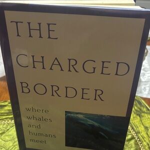 The Charged Border: Where Whales and Humans Meet by Jim Nollman